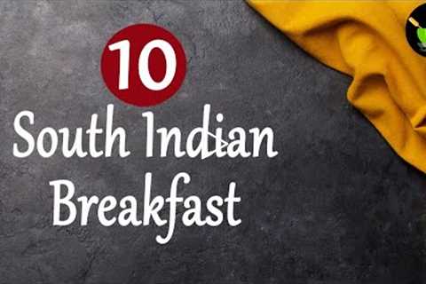 10 South Indian Breakfast Recipes | Quick &amp; Easy Breakfast Recipes | Simple Breakfast Recipes