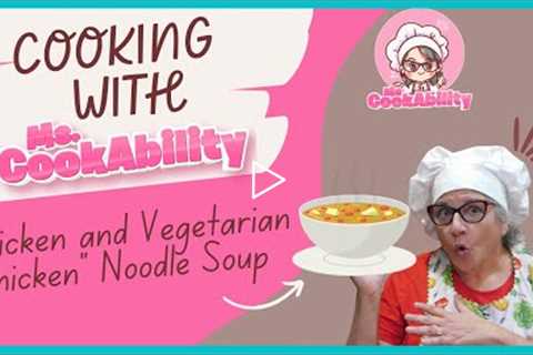 Cooking with Ms. CookAbility: Chicken &amp; Vegetarian Chicken Noodle Soup