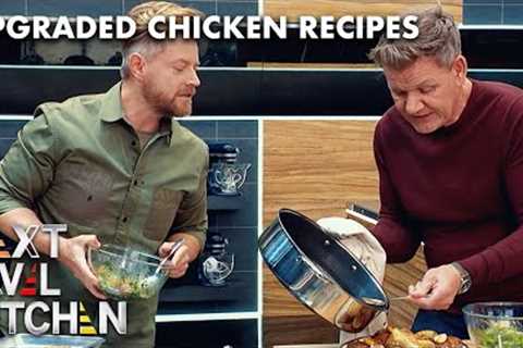 Upgrade Your Chicken Recipes with Gordon Ramsay &amp; Richard Blais | Next Level Kitchen