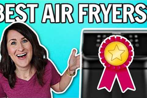 4 of THE BEST Air Fryers in 2023 &amp; What To AVOID When Getting an Air Fryer