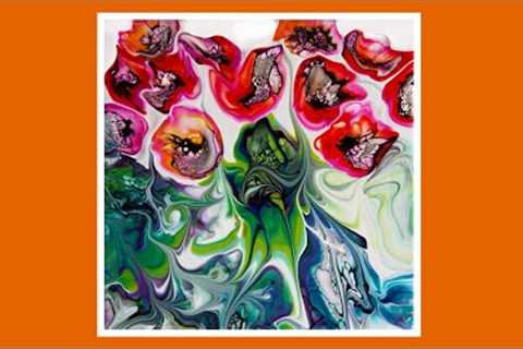 #9196 Dancing Poppies Wrecked &amp; Not Wrecked Blooms Fluid Acrylics 3.08.2023