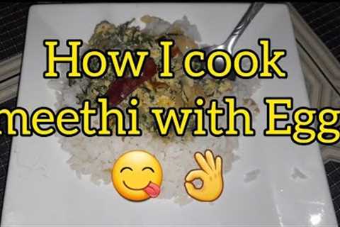 How I cook meethi with Egg. A simple and easy recipe everyone will love for either lunch or supper