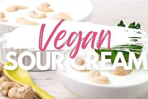 Vegan Sour Cream {Best Dairy-Free Sour Cream Brands &amp; Recipe}