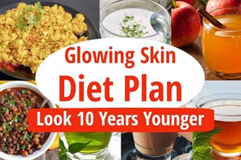 Diet Plan For Naturally Glowing Skin | Full Day Indian Diet Plan For Weight Loss &amp; Glowing Skin